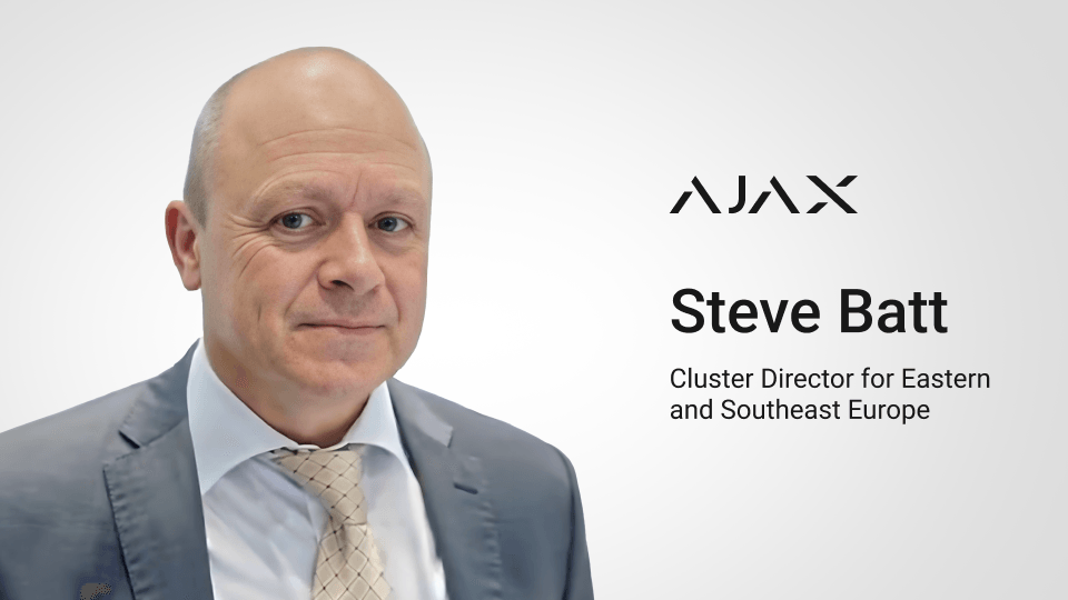 Ajax Systems appoints Steve Batt as Cluster Director for Eastern and Southeast Europe